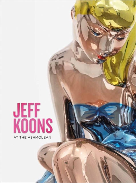 Bilde av Jeff Koons Av Sir Norman Rosenthal, Dr Alexander Sturgis