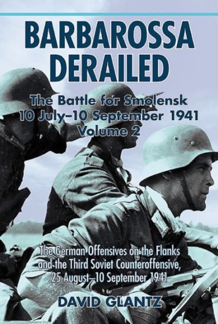 Bilde av Barbarossa Derailed: The Battle For Smolensk 10 July-10 September 1941 Av David M. Glantz