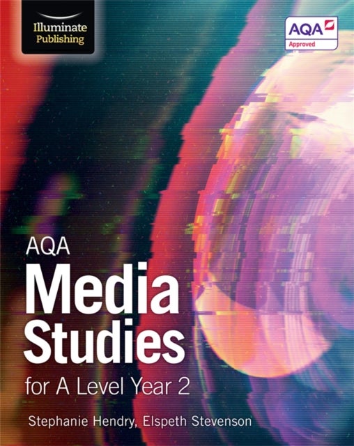 Bilde av Aqa Media Studies For A Level Year 2: Student Book Av Elspeth Stevenson, Stephanie Hendry