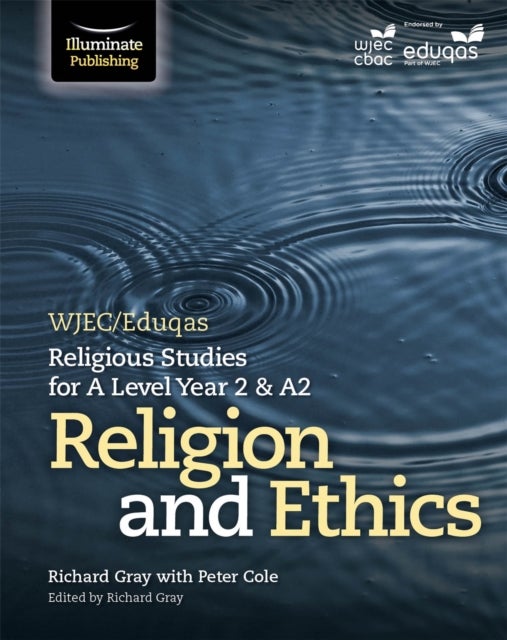 Bilde av Wjec/eduqas Religious Studies For A Level Year 2 &amp; A2 - Religion And Ethics Av Peter Cole, Richard Gray