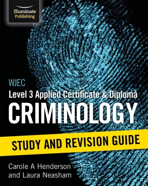 Bilde av Wjec Level 3 Applied Certificate &amp; Diploma Criminology: Study And Revision Guide Av Carole A Henderson, Laura Neasham