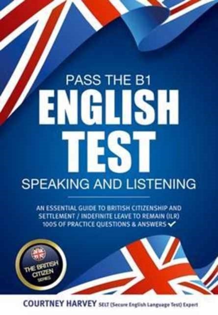 Bilde av Pass The B1 English Test: Speaking And Listening. An Essential Guide To British Citizenship/indefini Av Courtney Harvey, How2become