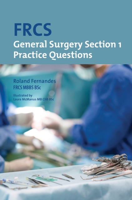 Bilde av Frcs General Surgery: Section 1 Practice Questions Av Roland Fernandes