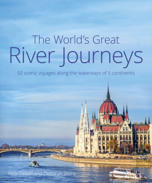 Bilde av The World&#039;s Great River Journeys Av Nick Dalton, Deborah Stone