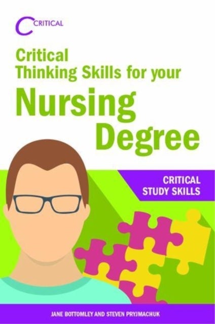 Bilde av Critical Thinking Skills For Your Nursing Degree Av Jane Bottomley, Steven Pryjmachuk