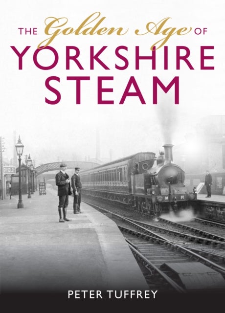 Bilde av The Golden Age Of Yorkshire Railways Av Peter Tuffrey