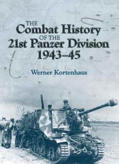 Bilde av The Combat History Of 21st Panzer Division 1943-45 Av Werner Kortenhaus