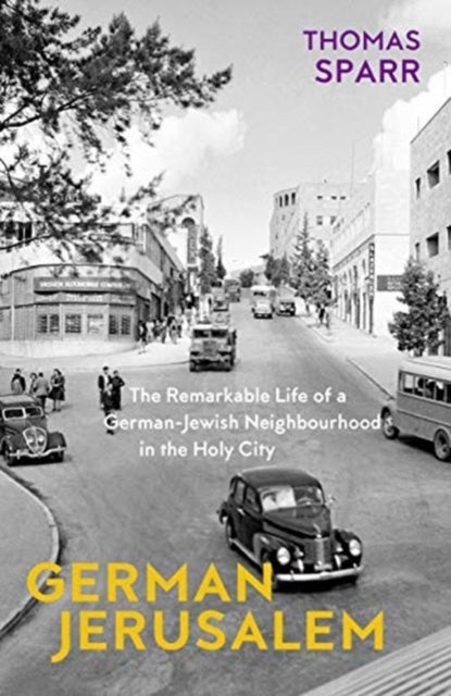 Bilde av German Jerusalem - The Remarkable Life Of A German-jewish Neighborhood In The Holy City Av Thomas Sparr, Stephen Brown