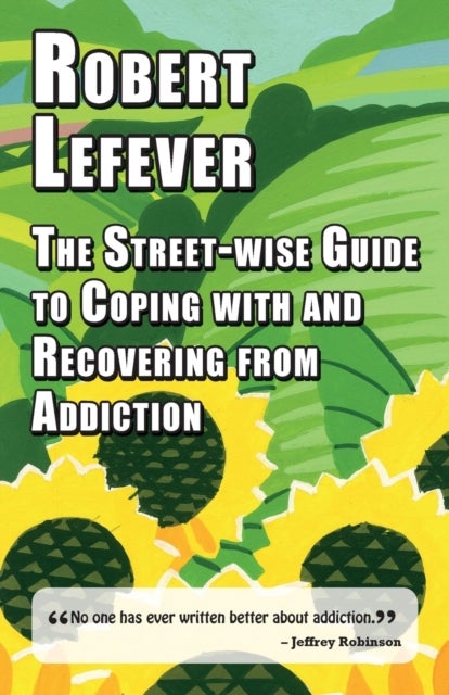 Bilde av The Street-wise Guide To Coping With &amp; Recovering From Addiction Av Robert Lefever