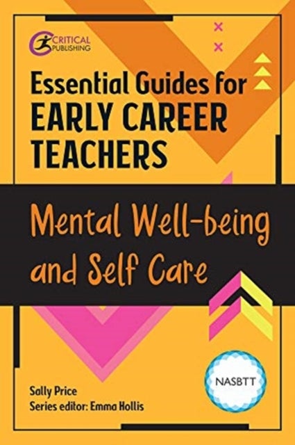 Bilde av Essential Guides For Early Career Teachers: Mental Well-being And Self-care Av Sally Mcwilliam