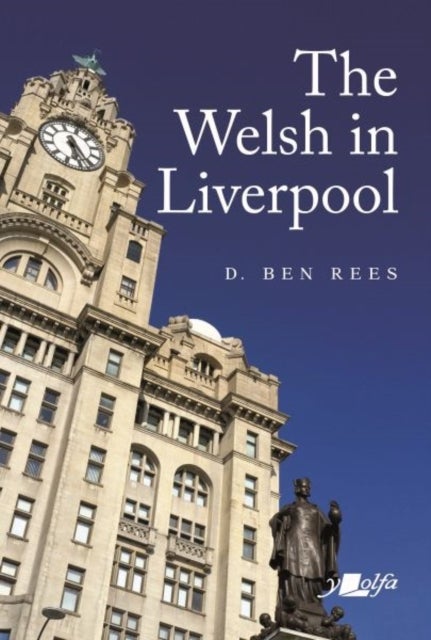Bilde av Welsh In Liverpool, The - A Remarkable History Av D. Ben Rees