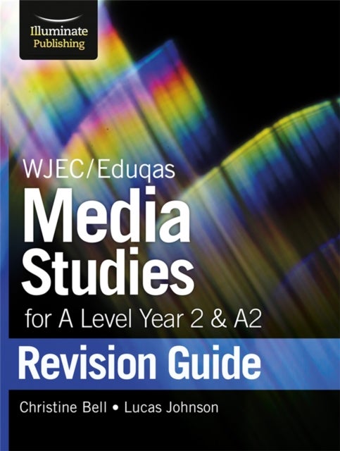 Bilde av Wjec/eduqas Media Studies For A Level Year 2 &amp; A2: Revision Guide Av Christine Bell, Lucas Johnson