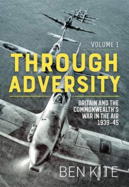 Bilde av The British And The Commonwealth War In The Air 1939-45, Volume 1 Av Ben Kite