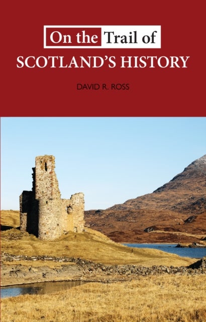 Bilde av On The Trail Of Scotland&#039;s History Av David R. Ross