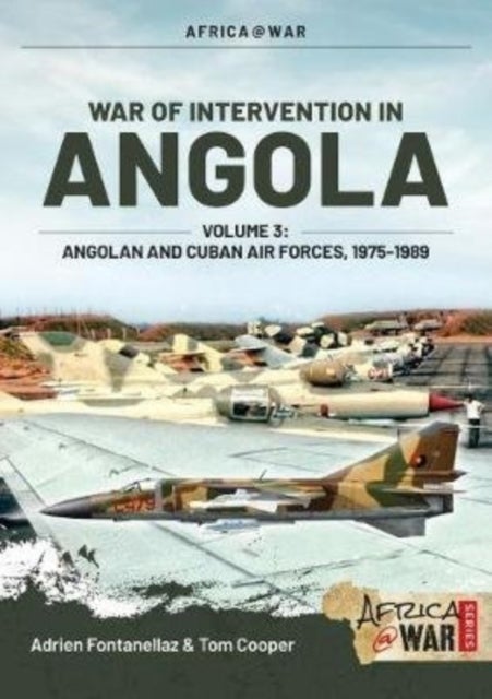 Bilde av War Of Intervention In Angola, Volume 3 Av Adrien Fontanellaz, Jose Matos, Tom Cooper