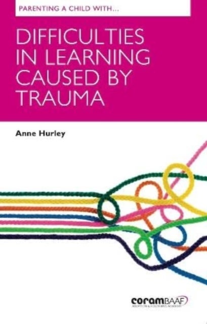 Bilde av Parenting A Child With Difficulties In Learning Caused By Trauma Av Anne Hurley
