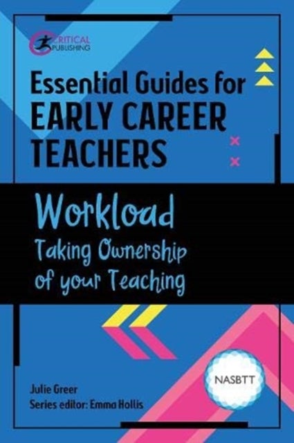 Bilde av Essential Guides For Early Career Teachers: Workload Av Julie Greer