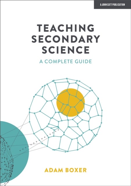 Bilde av Teaching Secondary Science: A Complete Guide Av Adam Boxer