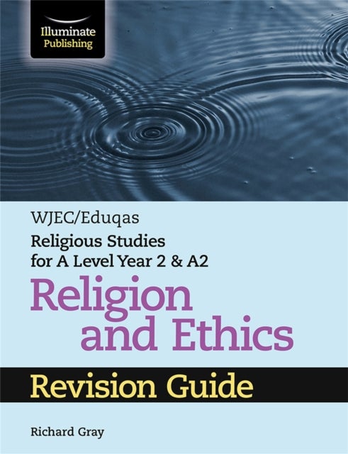 Bilde av Wjec/eduqas Religious Studies For A Level Year 2 &amp; A2 Religion And Ethics Revision Guide Av Richard Gray