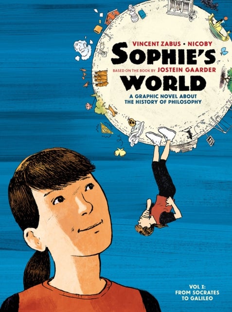 Sophie¿s World Vol I - A Graphic Novel About the History of Philosophy Vol I: From Socrates to Galileo