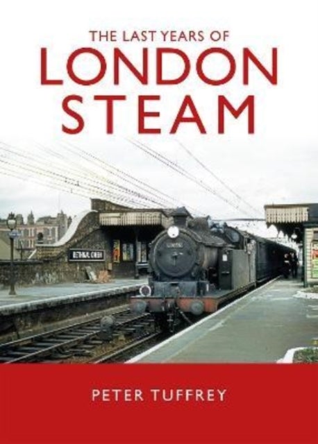 Bilde av The Last Years Of London Steam Av Peter Tuffrey