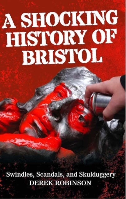 Bilde av A Shocking History Of Bristol Av Derek Robinson