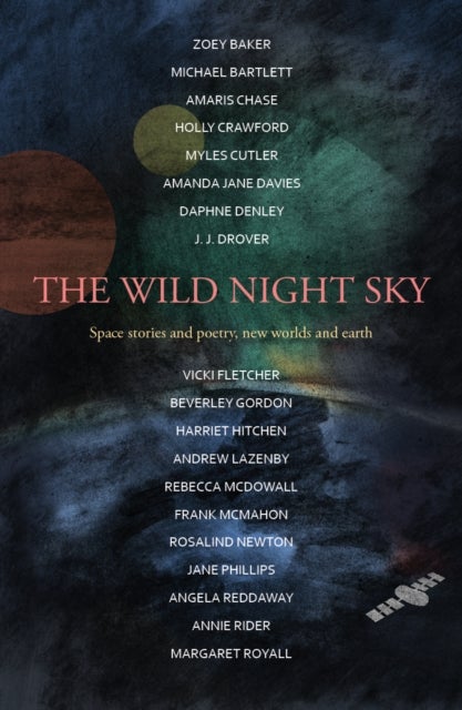 Bilde av The Wild Night Sky Av Harriet Hitchen, Michael Bartlett, Amanda Jane Davies, Daphne Denley, Amaris Chase, Frank Mcmahon, J. J. Drover, Beverley Gordon