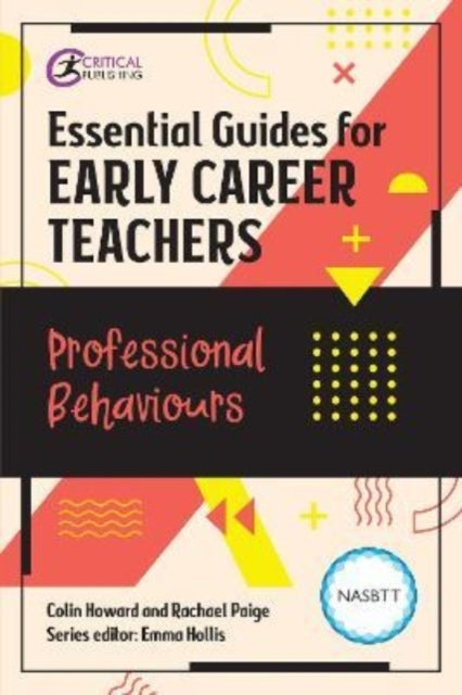 Bilde av Essential Guides For Early Career Teachers: Professional Behaviours Av Colin Howard, Rachael Paige