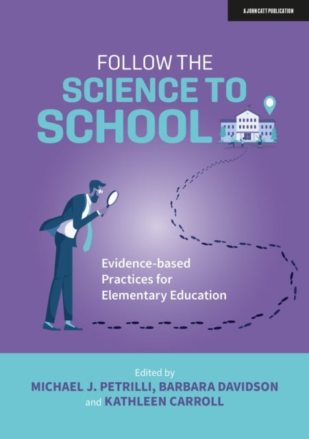 Bilde av Follow The Science To School: Evidence-based Practices For Elementary Education Av Barbara Davidson, Kathleen Carroll, Michael J. Petrilli