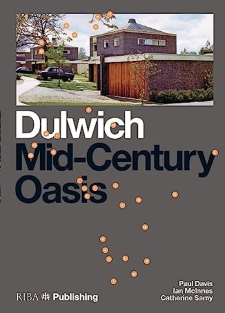Bilde av Dulwich: Mid-century Oasis Av Paul Davis, Elisabeth Kendall, Ian Mcinnes, Catherine Samy