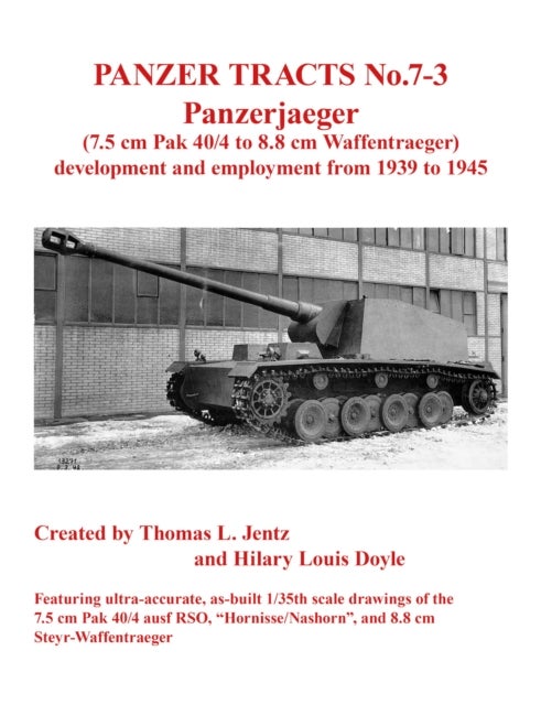 Bilde av Panzer Tracts No.7-3: Panzerjager (7.5cm Pak 40/4 To 8.8cm Waffentrager) Av Thomas Jentz, Hilary Doyle