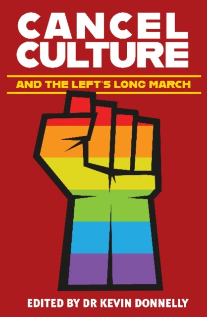 Bilde av Cancel Culture And The Left&#039;s Long March Av Kevin Donnelly