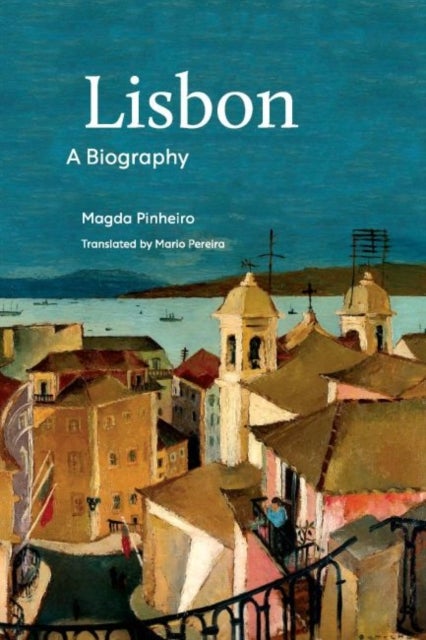 Bilde av Biography Of Lisbon Av Magda Pinheiro, Mario Pereira