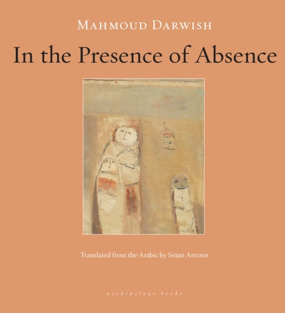 Bilde av In The Presence Of Absence Av Mahmoud Darwish