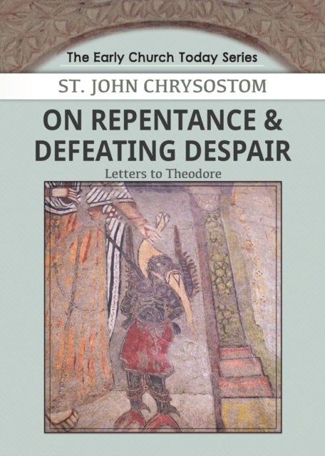 Bilde av On Repentance &amp; Defeating Despair Av John Chrysostom