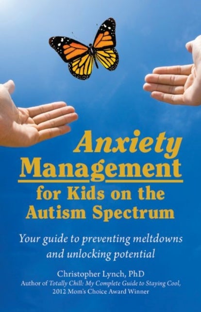 Bilde av Anxiety Management For Kids On The Autism Spectrum Av Christopher Lynch