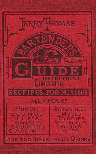 Bilde av Jerry Thomas Bartenders Guide 1862 Reprint Av Dr Jerry Thomas