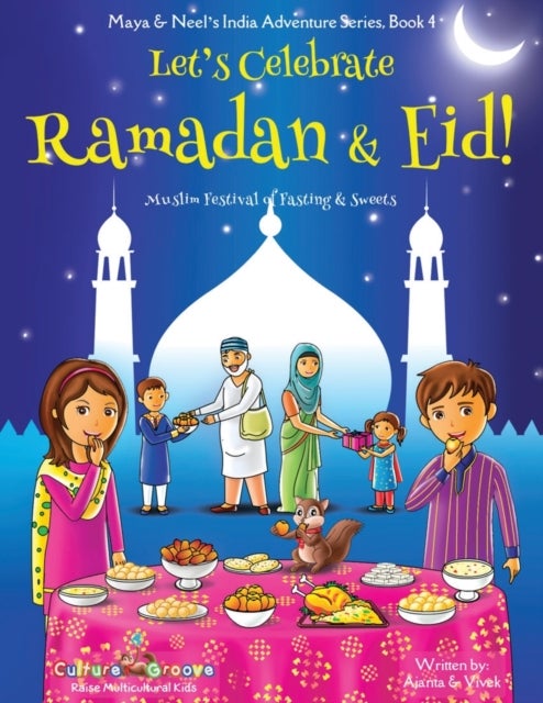 Bilde av Let&#039;s Celebrate Ramadan &amp; Eid! (muslim Festival Of Fasting &amp; Sweets) (maya &amp; Neel&#039;s India Adventure Av Ajanta Chakraborty, Vivek