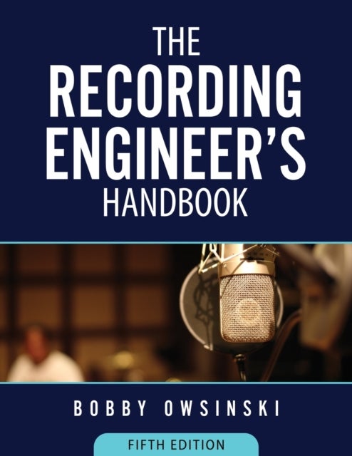 Bilde av The Recording Engineer&#039;s Handbook 5th Edition Av Bobby Owsinski