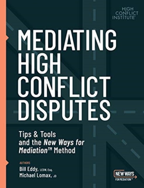 Bilde av Mediating High Conflict Disputes Av Bill Eddy, Michael Lomax