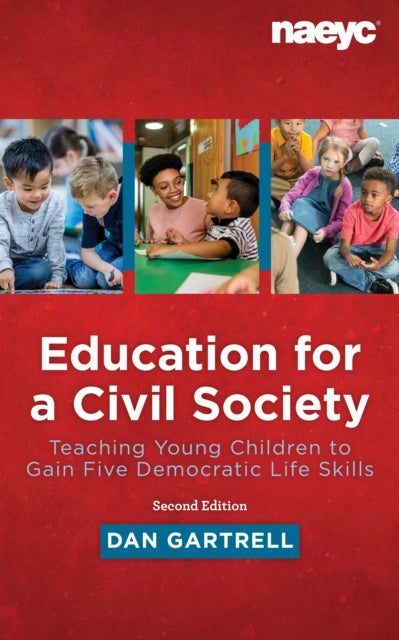 Bilde av Education For A Civil Society: Teaching For Five Democratic Life Skills, Revised Edition Av Dan Gartrell