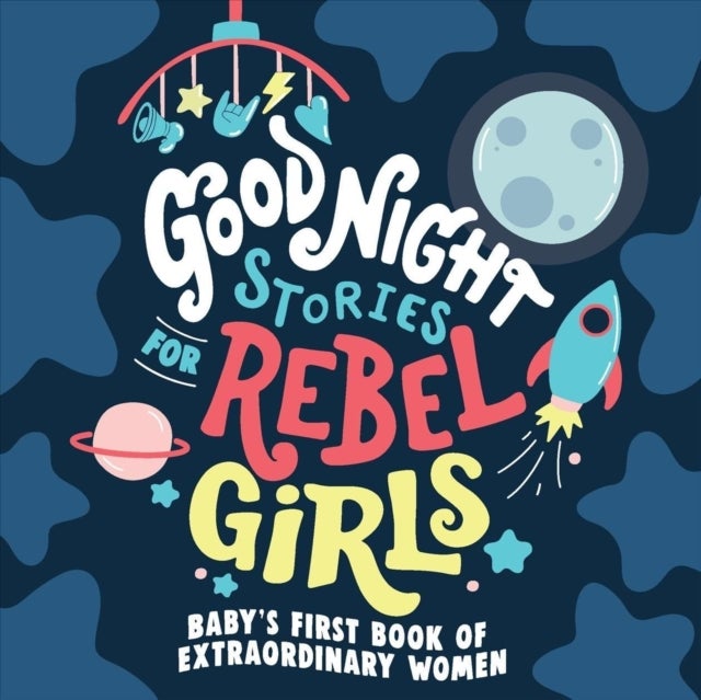 Bilde av Good Night Stories For Rebel Girls: Baby&#039;s First Book Of Extraordinary Women Av Rebel Girls