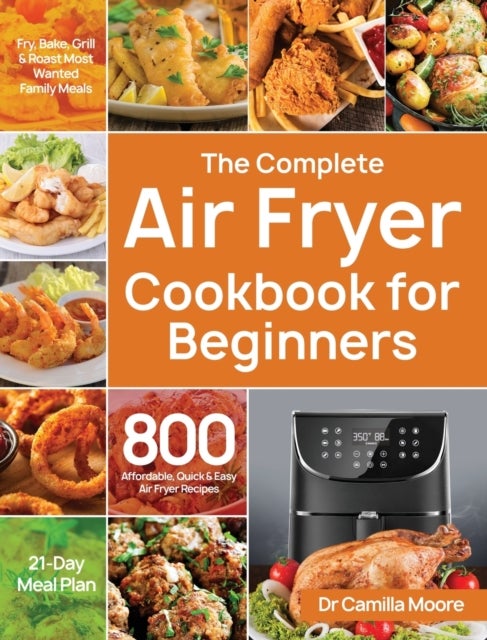 Bilde av The Complete Air Fryer Cookbook For Beginners Av Dr Camilla Moore