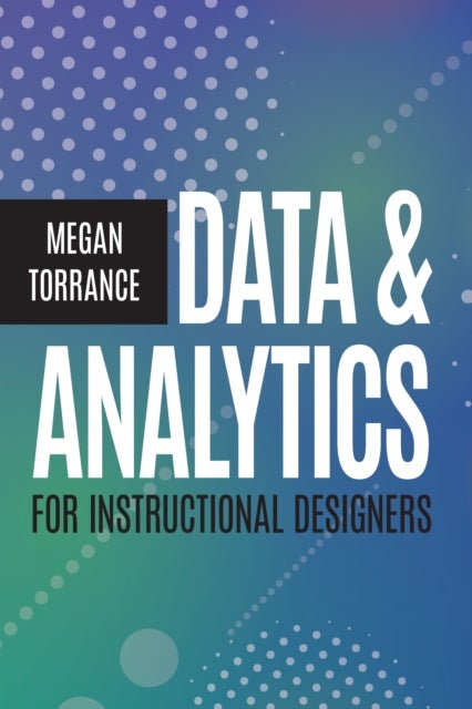 Bilde av Data And Analytics For Instructional Designers Av Megan Torrance