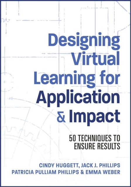Bilde av Designing Virtual Learning For Application And Impact Av Jack Phillips, Patti Phillips, Cindy Huggett, Emma Weber