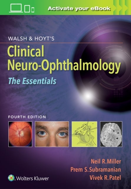 Bilde av Walsh &amp; Hoyt&#039;s Clinical Neuro-ophthalmology: The Essentials Av Neil Md Miller, Dr. Prem Md Phd Subramanian, Dr. Vivek Md Patel