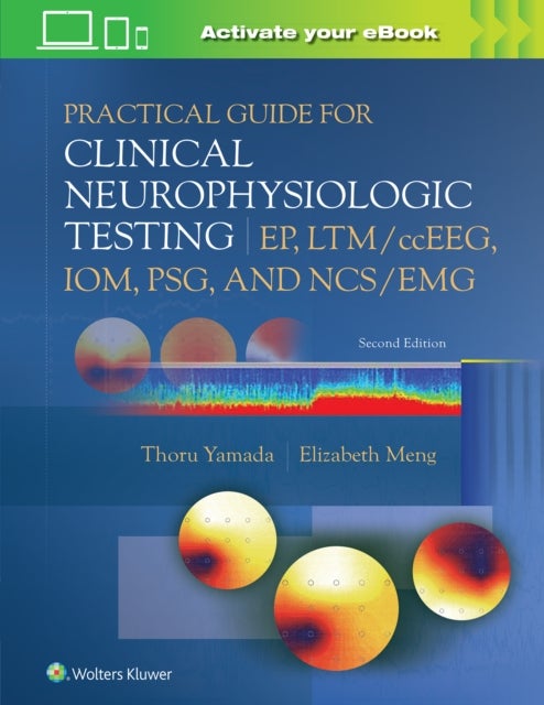 Bilde av Practical Guide For Clinical Neurophysiologic Testing: Ep, Ltm/cceeg, Iom, Psg, And Ncs/emg Av Thoru Yamada, Elizabeth Meng