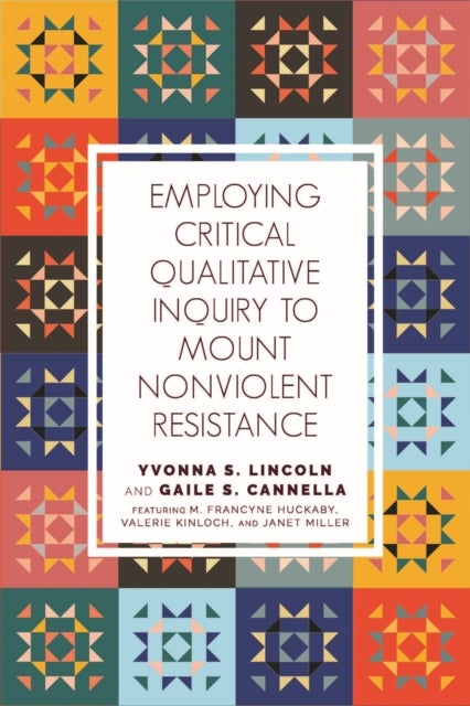 Bilde av Employing Critical Qualitative Inquiry To Mount Non-violent Resistance Av Yvonna S. Lincoln, Gaile S. Cannella