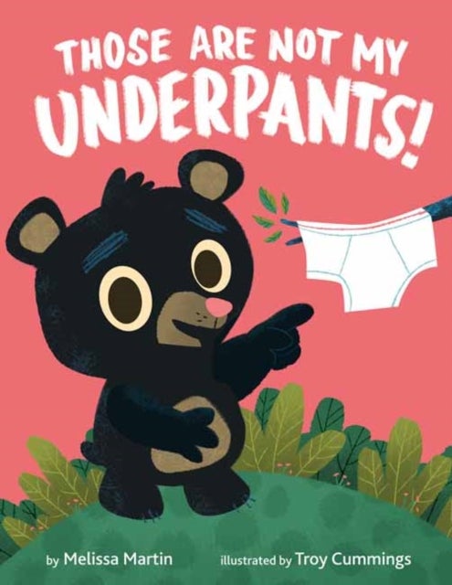 Bilde av Those Are Not My Underpants! Av Melissa Martin, Troy Cummings