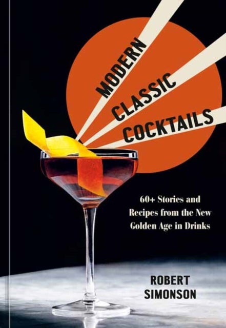 Bilde av Modern Classic Cocktails Av Robert Simonson